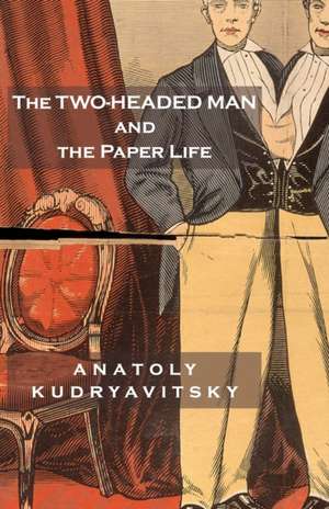 The Two-Headed Man and the Paper Life de Anatoly Kudryavitsky