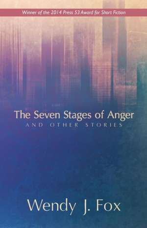 The Seven Stages of Anger and Other Stories de Wendy J. Fox