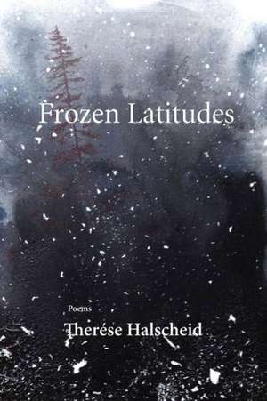 Frozen Latitudes de Therese Halscheid