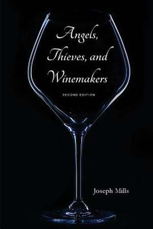 Angels, Thieves, and Winemakers (Second Edition) de Joseph Mills