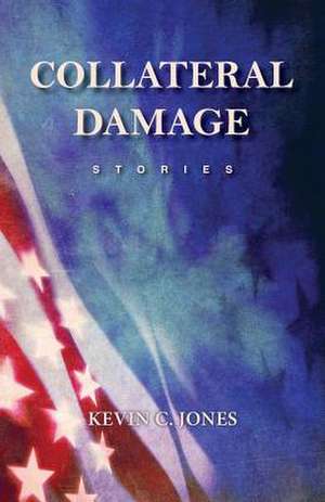 Collateral Damage de Jones, Kevin C.