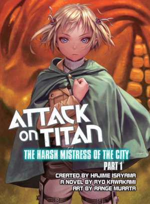 Attack on Titan: The Harsh Mistress of the City, Part 1 de Hajime Isayama