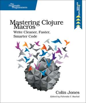 Mastering Clojure Macros de Colin Jones