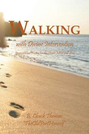 Walking with Devine Intervention de B. Chuck Thomas