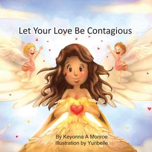 Let Your Love Be Contagious de Keyonna Monroe