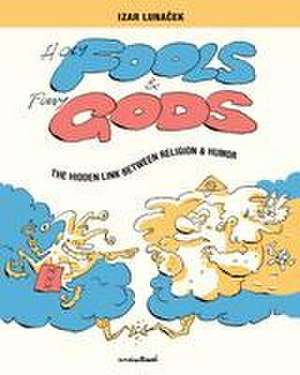 Holy Fools and Funny Gods de Izar Lunacek