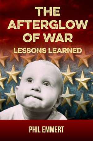 The Afterglow of War de Phil Emmert