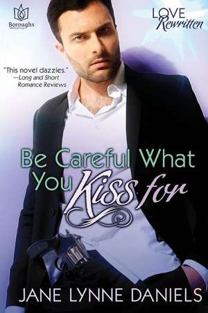 Be Careful What You Kiss for de Jane Lynne Daniels