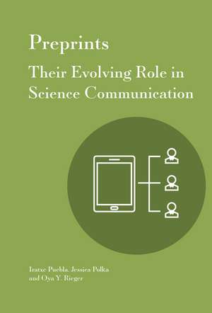 Preprints: Their Evolving Role in Science Communication de Iratxe Puebla