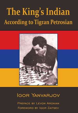 The King's Indian According to Tigran Petrosian de Igor Yanvarjov