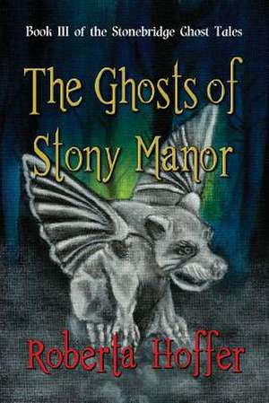 The Ghosts of Stony Manor de Roberta Hoffer