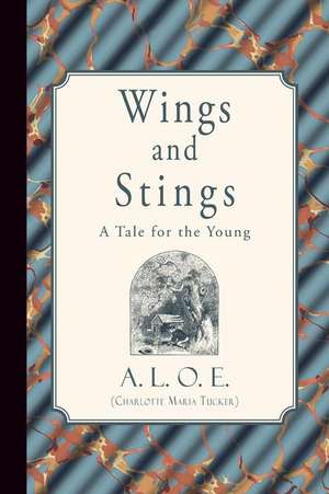 Wings and Stings de A. L. O. E. (Charlotte Maria Tucker)