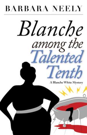 Blanche Among the Talented Tenth de Barbara Neely