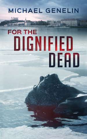 For the Dignified Dead de Michael Genelin