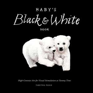 Baby′s Black and White Contrast Book de Tabitha Paige