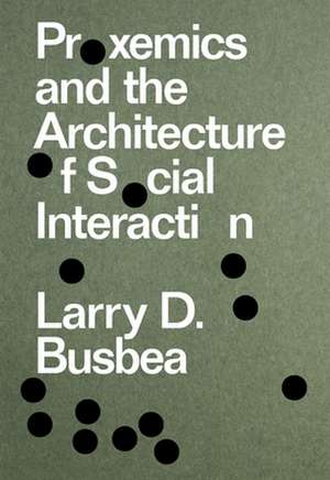 Proxemics and the Architecture of Social Interaction de Larry D. Busbea