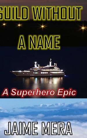 Guild Without a Name, A Superhero Epic de Jaime Mera