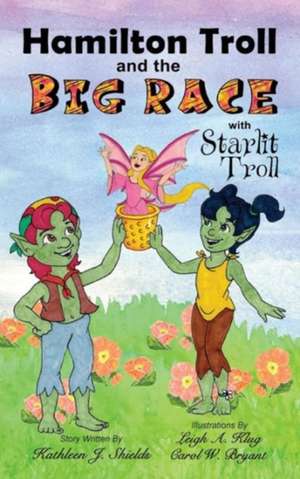 Hamilton Troll and the Big Race de Kathleen J Shields