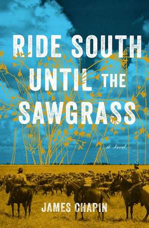 Ride South Until the Sawgrass de James Chapin