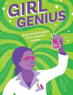 Girl Genius: Bold Breakthroughs From Inventive Women de Carla Sinclair