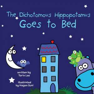 The Dichotomous Hippopotamus Goes to Bed de Torin Lee