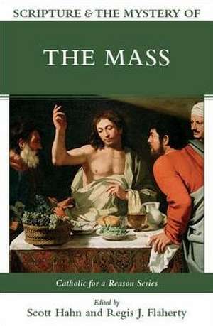 Scripture & the Mystery of the Mass de Scott Hahn