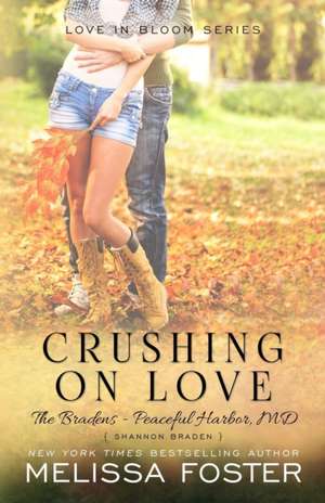 Crushing on Love (Love in Bloom: Shannon Braden de Melissa Foster