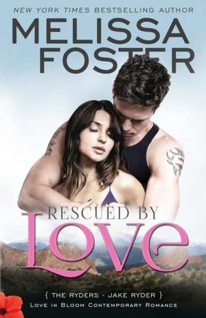 Rescued by Love (Love in Bloom de Melissa Foster