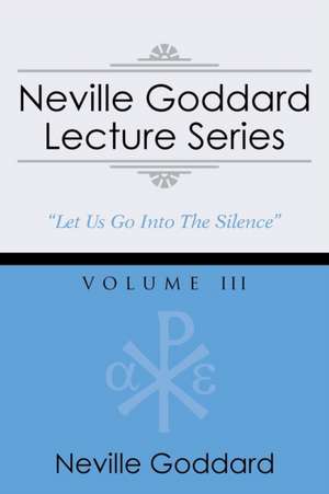 Neville Goddard Lecture Series, Volume III de Neville Goddard