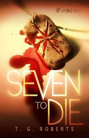 Seven To Die Prose Novel de T.G. Roberts