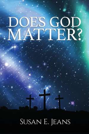 Does God Matter? de Susan E Jeans