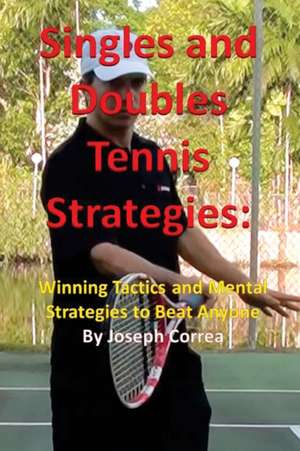 Singles and Doubles Tennis Strategies de Joseph Correa