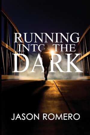 Running into the Dark de Jason Romero