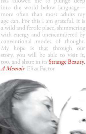 Strange Beauty: A Portrait of My Son de Eliza Factor