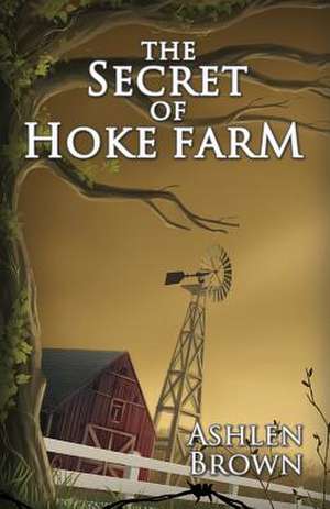 The Secret of Hoke Farm de Ashlen Brown