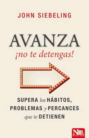 Avanza No Te Detengas! de John Siebeling