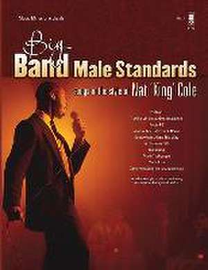 Big Band Male Standards - Volume 4: Songs in the Style of Nat "King" Cole de Nat Cole