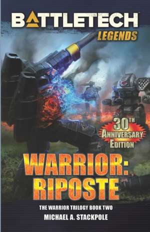 BattleTech Legends: Warrior: Riposte: The Warrior Trilogy, Book Two de Michael A. Stackpole