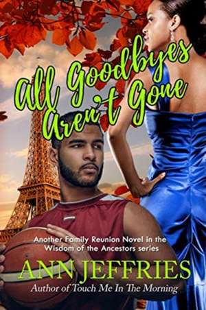 All Goodbyes Aren't Gone de Ann Jeffries