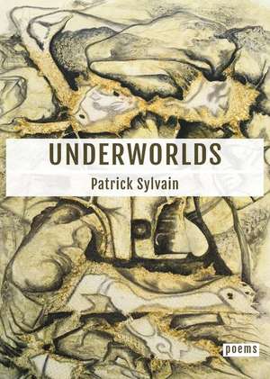 Underworlds de Patrick Sylvain