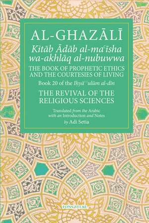 The Prophetic Ethics and the Courtesies of Living de Adi Setia