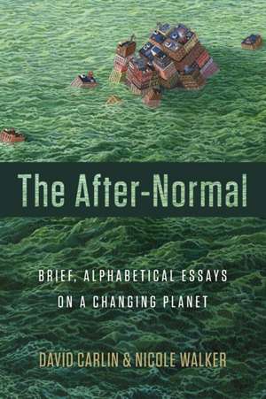 The After-Normal: Brief, Alphabetical Essays on a Changing Planet de David Carlin