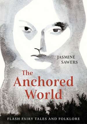 The Anchored World de Jasmine Sawers