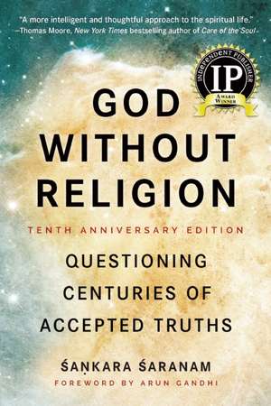 God Without Religion: Questioning Centuries of Accepted Truths de Sankara Saranam