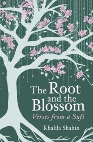 Root and the Blossom de Khalila Shahin