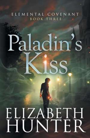 Paladin's Kiss de Elizabeth Hunter