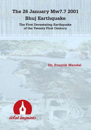 The 26 January Mw7.7 2001 Bhuj Earthquake de Prantik Mandal