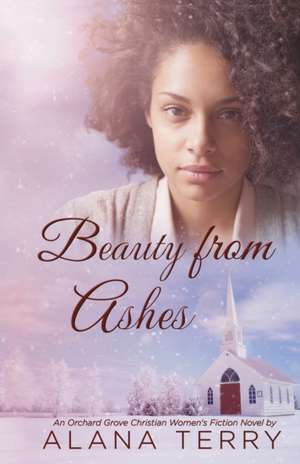 Beauty from Ashes de Alana Terry