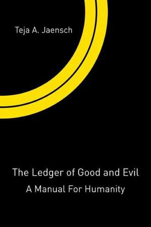 The Ledger of Good and Evil de Teja A Jaensch