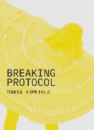 Breaking Protocol de Maria Hupfield